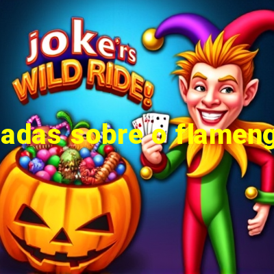 piadas sobre o flamengo link para a bola